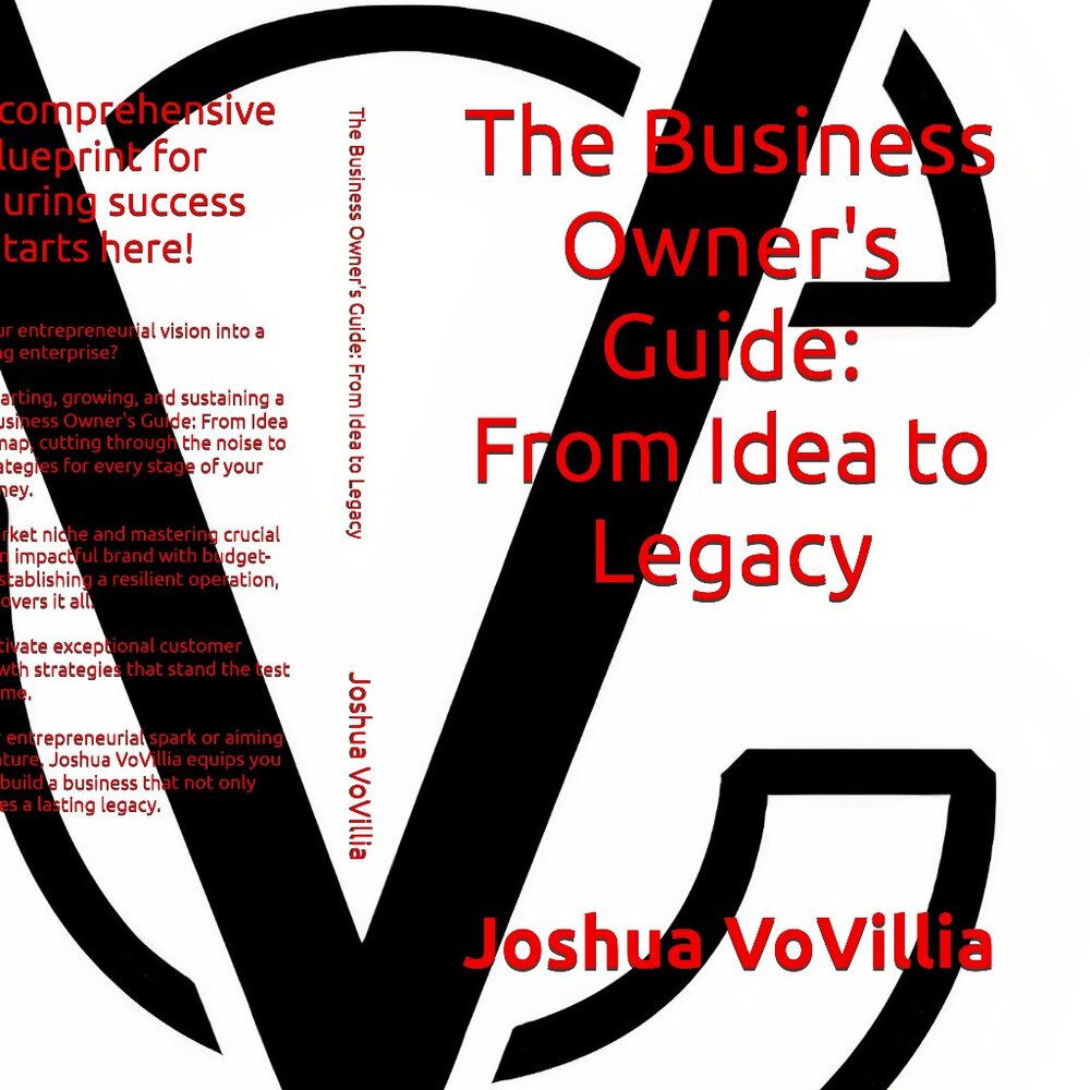 The Business Owner's Guide: From Idea to Legacy by Joshua VoVillia (Hardcover)
